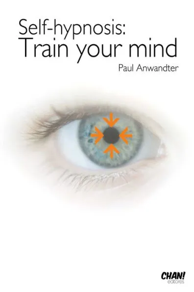 Self Hypnosis Train your Mind by Paul Anwandter